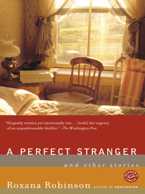 Title details for A Perfect Stranger by Roxana Robinson - Available